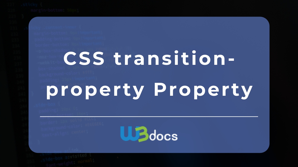 CSS transition-property Property: Tạo ra những hiệu ứng chuyển động đầy ấn tượng trên trang web của bạn bằng CSS transition-property Property! Với độ mượt mà và chính xác của CSS, trang web sẽ trình diễn một cách rõ ràng và chuyển động tuyệt đẹp. Hãy truy cập để xem thêm!