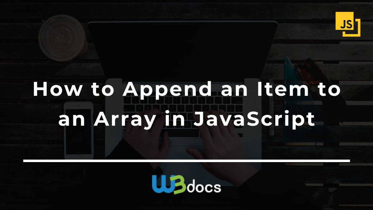 How To Append An Item To An Array In JavaScript