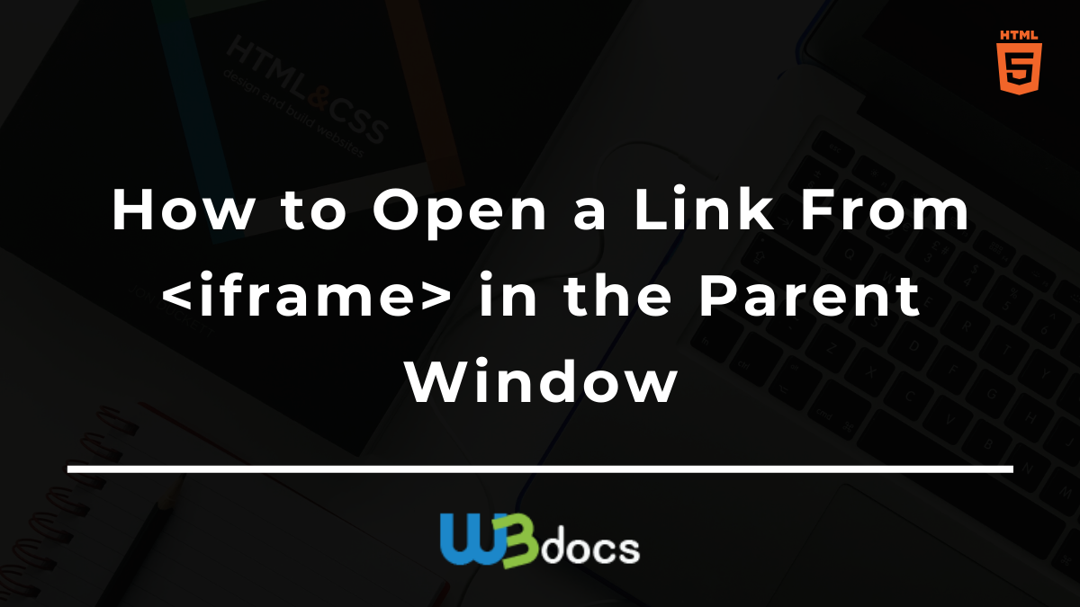 How To Open A Link From Iframe In The Parent Window