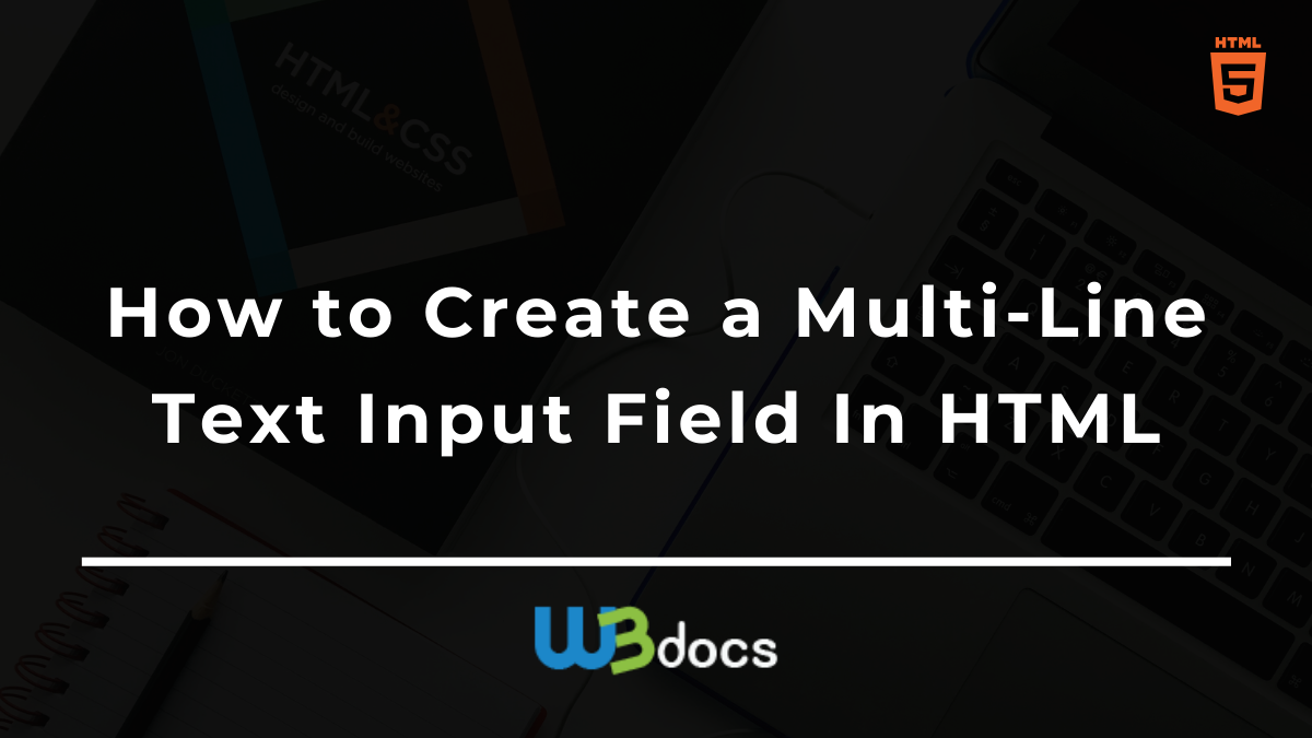 How To Create A Multi Line Text Input Field In Html