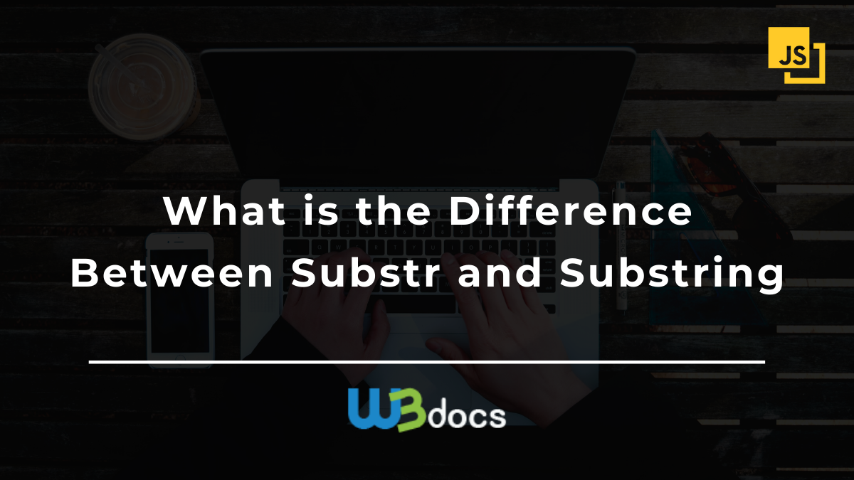 34 Javascript Substring Vs Substr Modern Javascript Blog